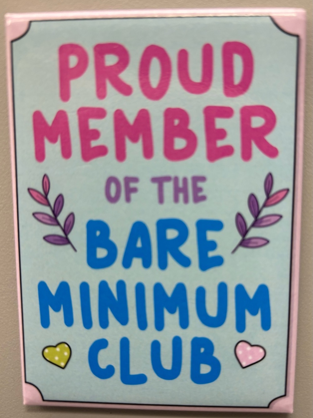 🧼Magnet - Proud Member of the Bare Minimum Club 2” X 3”